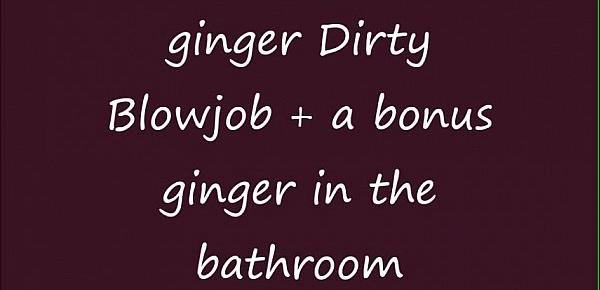  Ginger Paris Dirty Blowjob,chocolate pop sucking and in bathroom break